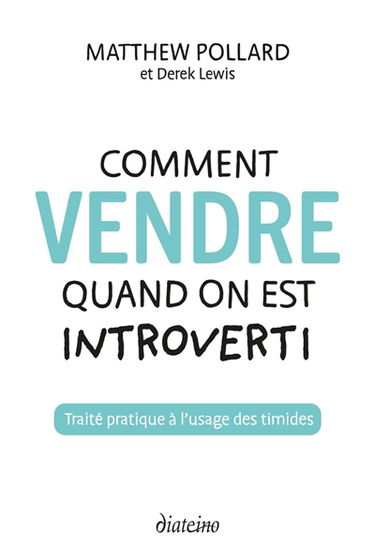 Comment vendre quand on est introverti : traité pratique à l'usage des timides