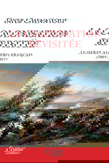 La colonisation revisitée - Le débat Algéro-français (2005- 2017)