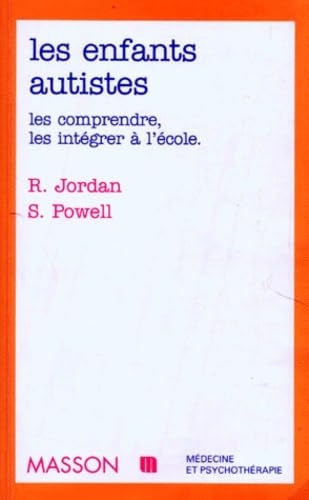Les Enfants Autistes. Les Comprendre, Les Integrer A L'Ecole