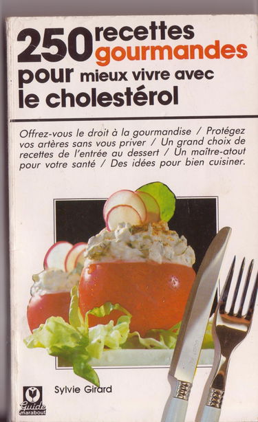250 recettes gourmandes pour mieux vivre avec le cholestérol
