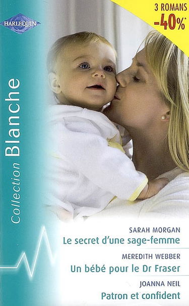 Le secret d'une sage-femme. Un bébé pour le Dr Fraser. Patron et confident