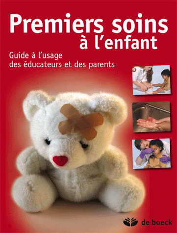 Premiers soins à l'enfant : guide à l'usage des éducateurs et des parents