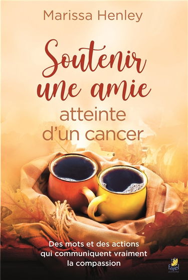 Soutenir une amie atteinte d'un cancer : des mots et des actions qui communiquent vraiment la compassion