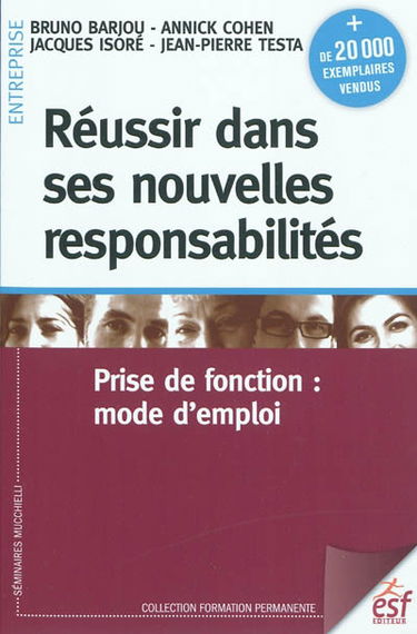 Réussir dans ses nouvelles responsabilités : prise de fonction : mode d'emploi