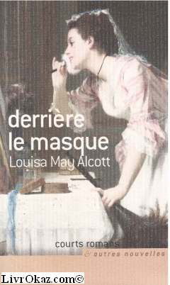 Derrière le masque (Courts romans & autres nouvelles)