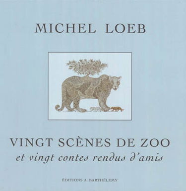 Vingt scènes de zoo : et vingt contes rendus d'amis