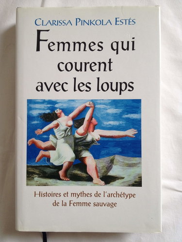 Couverture de Femmes qui courent avec les loups : Histoires et mythes de l'archétype de la femme sauvage