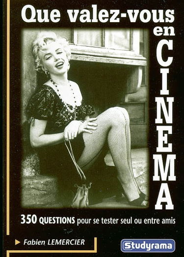 Que valez-vous en cinéma ? : 350 questions pour se tester seul ou entre amis