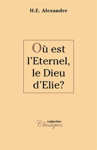 Où est l'Eternel, le Dieu d'Elie ?
