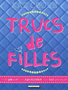 Trucs de filles : pour bien vivre son adolescence sans tout dramatiser !