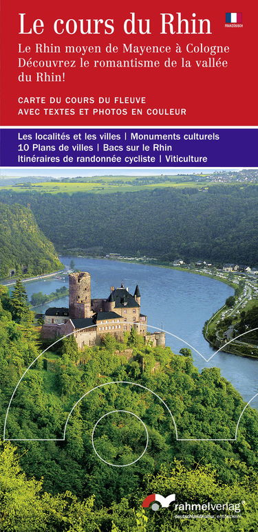Au Fil du Rhin - La région du Rhin moyen de Mayende á Cologne (Französische Ausgabe): Carte du cours du fleuve avec textes et photos en couleur. Les ... de randonnée cycliste, Viticulture