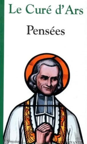 Le curé d'Ars : sa pensée, son coeur