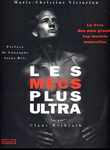 Les mecs plus ultra : vus par Claus Wickrath