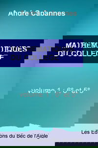 MATHÉMATIQUES DU COLLÈGE: à l'intention des collégiens et de leurs parents