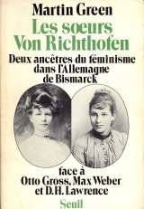 Couverture de Les Soeurs Von Richthofen : Deux ancêtres du féminisme dans l'Allemagne de Bismarck face à Otto Gross Max Weber et D. H. Lawrence