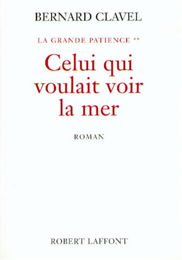 La grande patience. Vol. 2. Celui qui voulait voir la mer