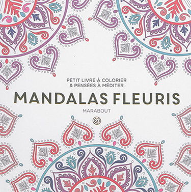 Mandalas fleuris : petit livre à colorier & pensées à méditer