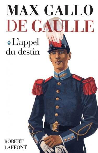 De Gaulle. Vol. 1. L'appel du destin