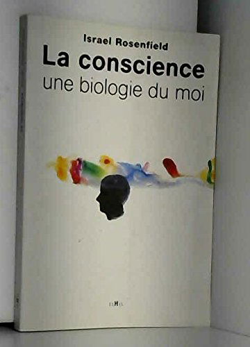 La Conscience : une biologie du moi