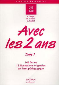 Avec les 2 ans. Vol. 1. 144 fiches, 12 illustrations originales, un livret pédagogique