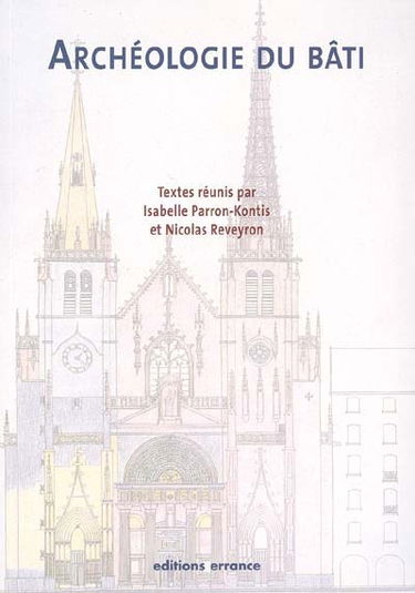Archéologie du bâti : pour une harmonisation des méthodes : actes de la table ronde, 9 et 10 novembre 2001, Musée archéologique de Saint-Romain-en-Gal (Rhône)