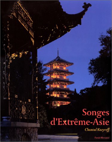 Couverture de Songes d'Extrême-Asie : la Tour japonaise et le Pavillon chinois de Laeken
