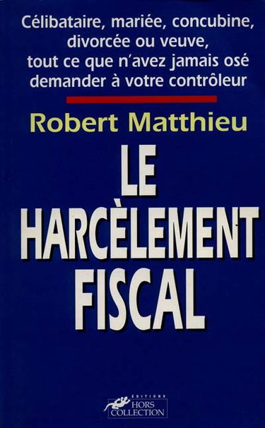 Le harcèlement fiscal des femmes : célibataire, mariée, concubine, divorcée ou veuve, tout ce que vous n'avez jamais osé demander à votre contrôleur