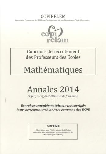 Mathématiques Concours de recrutement des professeurs des écoles: Annales + exercices complémentaires avec corrigés issus des concours blancs et examens des ESPE