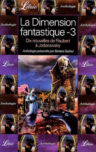 Dimension fantastique t3 (La): NEUF NOUVELLES DE FLAUBERT A JODOROWSKY