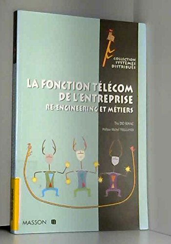 La fonction télécom de l'entreprise : re-engineering et métiers