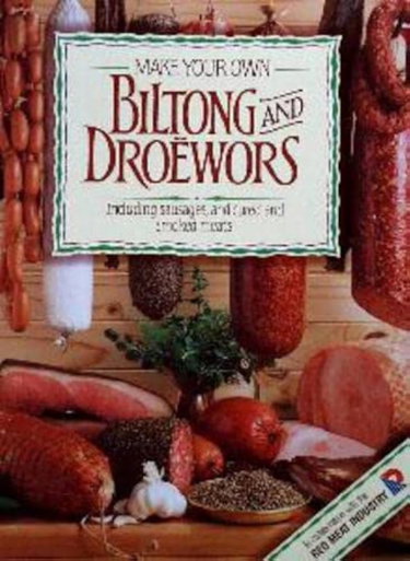 Couverture de Make Your Own Biltong & Droëwors: Including sausages, and cured and smoked meats