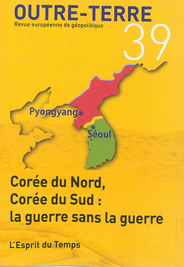 Outre-terre, n° 39. Corée du Nord, Corée du Sud : la guerre sans la guerre