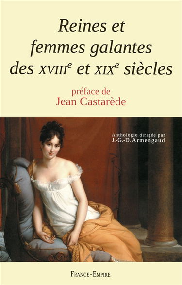Reines et femmes galantes des XVIIIe et XIXe siècles