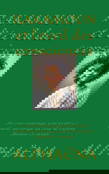 RAKAMOUN et l’éveil des consciences: Un conte initiatique pour petits et grands, un voyage au cœur de soi pour illuminer le monde