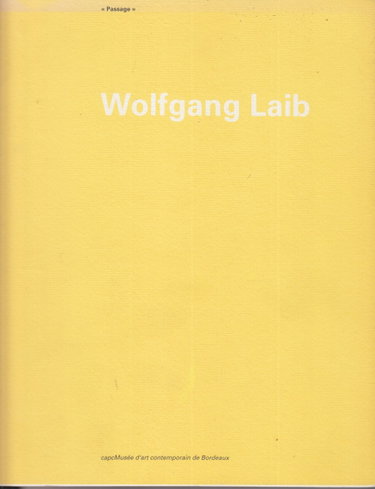Couverture de Wolfgang laib / passage / exposition du 4 decembre 1992 au 28 fevrier 1993, capc