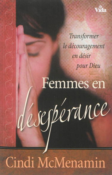 Femmes en désespérance : transformer le découragement en désir pour Dieu