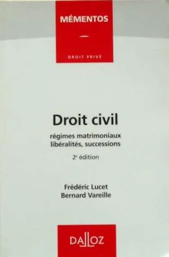 Droit civil: Régimes matrimoniaux, libéralités, successions
