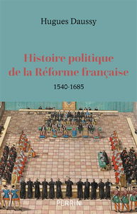 Histoire politique de la Réforme française, 1540-1685
