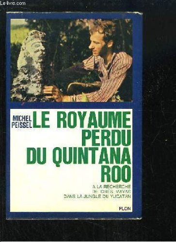 Couverture de Le royaume perdu du quintana roo - a la recherche de cites mayas dans la jungle du yucatan