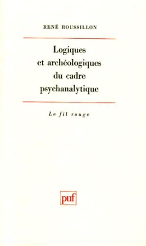 Logiques et archéologiques du cadre psychanalytique