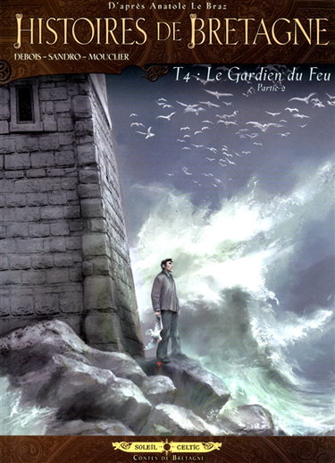 Histoires de Bretagne. Vol. 4. Le gardien du feu : partie 2