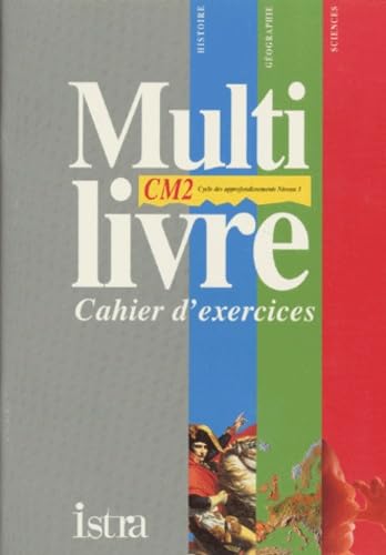 Multilivre, CM2 : Histoire - géographie - sciences; Cahier d'exercices
