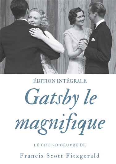 Couverture de Gatsby le magnifique : Le chef-d'oeuvre de F. Scott Fitzgerald (édition intégrale) par Francis Scott Fitzgerald