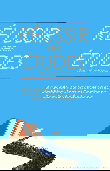 Réussir ses études pour réussir sa vie !: Passez de 0 à 20/20 dans tous les domaines