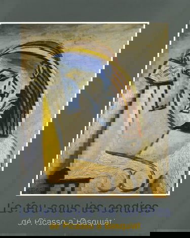 Le feu sous les cendres, de Picasso à Basquiat : exposition au Musée Maillol à Paris du 6 octobre au 16 février 2006