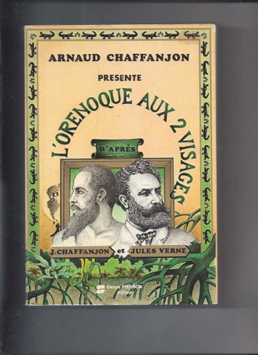 Couverture de L'ORENOQUE AUX DEUX VISAGES. L'ORENOQUE ET LE CAURA. VOYAGE AUX SOURCES DE L'ORENOQUE PAR JEAN CHAFFANJON. LE SUPERBE ORENOQUE PAR JULES VERNE