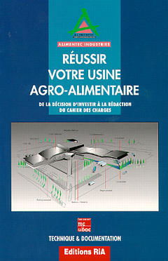 Réussir votre usine agroalimentaire : de la décision d'investir à la rédaction du cahier des charges