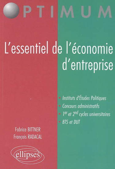 L'essentiel de l'économie d'entreprise : instituts d'études politiques, concours administratifs, 1er et 2nd cycles universitaires, BTS et DUT