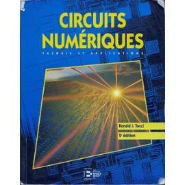 CIRCUITS NUMERIQUES - THEORIE ET APPLICATIONS - 3ème édition - THEORIE ET APPLICATIONS: THEORIE ET APPLICATIONS