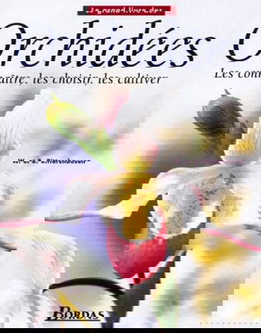 Le grand livre des orchidées : les connaître, les choisir et les cultiver